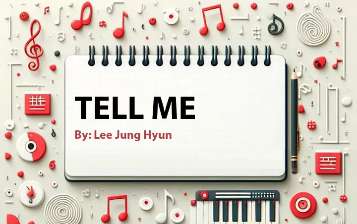 Lirik lagu: Tell Me oleh Lee Jung Hyun :: Cari Lirik Lagu di WowKeren.com ?