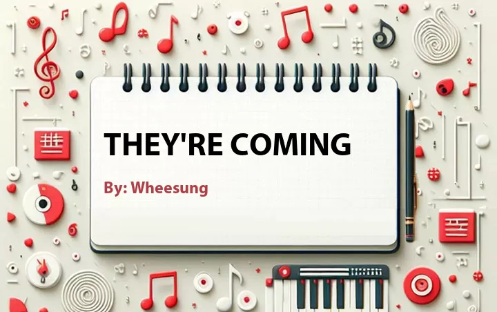 Lirik lagu: They're Coming oleh Wheesung :: Cari Lirik Lagu di WowKeren.com ?