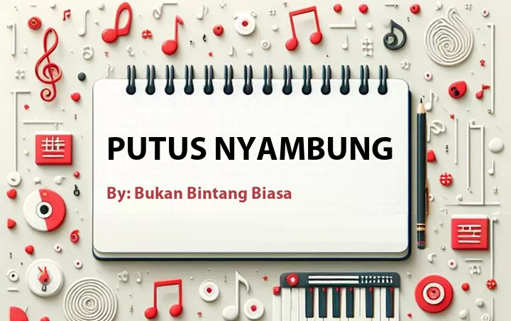 Lirik lagu: Putus Nyambung oleh Bukan Bintang Biasa :: Cari Lirik Lagu di WowKeren.com ?