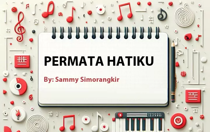 Lirik lagu: Permata Hatiku oleh Sammy Simorangkir :: Cari Lirik Lagu di WowKeren.com ?