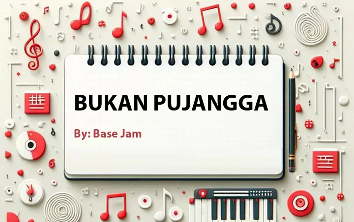 Lirik lagu: Bukan Pujangga oleh Base Jam :: Cari Lirik Lagu di WowKeren.com ?