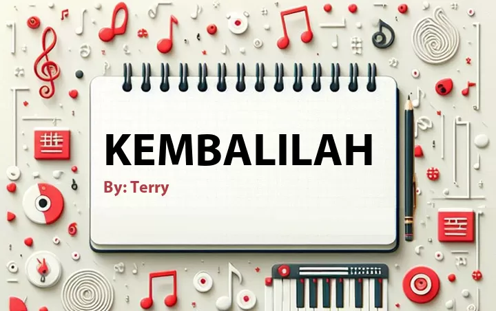 Lirik lagu: Kembalilah oleh Terry :: Cari Lirik Lagu di WowKeren.com ?