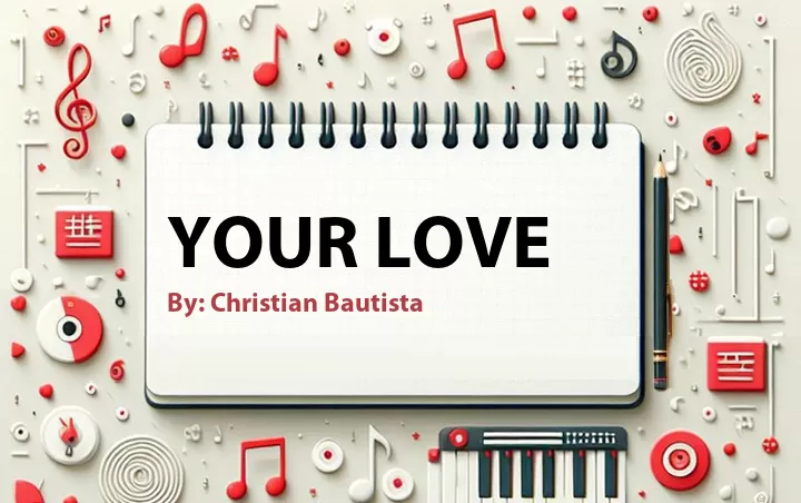 Lirik lagu: Your Love oleh Christian Bautista :: Cari Lirik Lagu di WowKeren.com ?