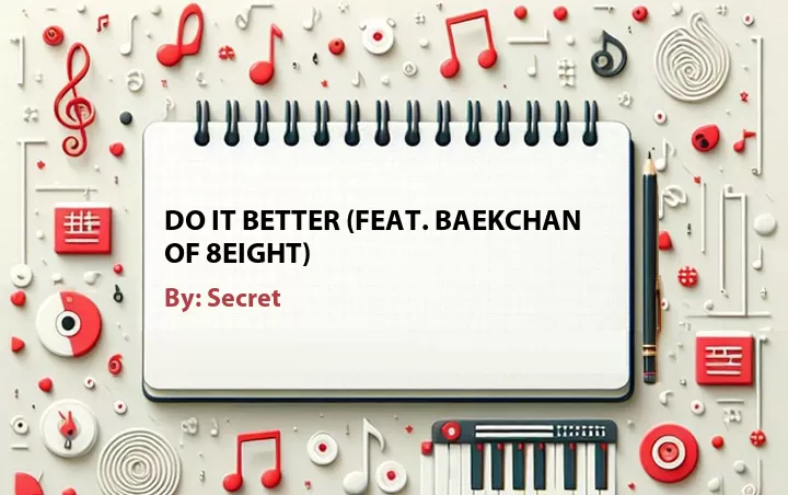 Lirik lagu: Do It Better (Feat. Baekchan of 8eight) oleh Secret :: Cari Lirik Lagu di WowKeren.com ?