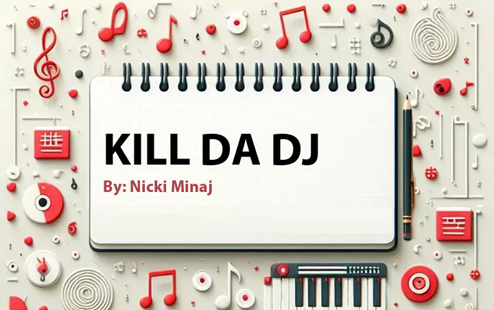 Lirik lagu: Kill Da DJ oleh Nicki Minaj :: Cari Lirik Lagu di WowKeren.com ?