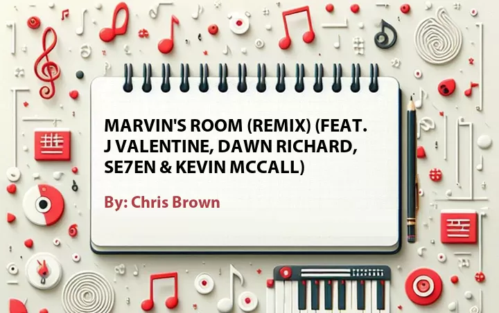 Lirik lagu: Marvin's Room (Remix) (Feat. J Valentine, Dawn Richard, Se7en & Kevin McCall) oleh Chris Brown :: Cari Lirik Lagu di WowKeren.com ?