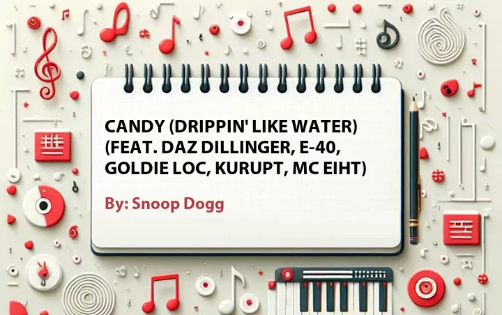 Lirik lagu: Candy (Drippin' Like Water) (Feat. Daz Dillinger, E-40, Goldie Loc, Kurupt, MC Eiht) oleh Snoop Dogg :: Cari Lirik Lagu di WowKeren.com ?