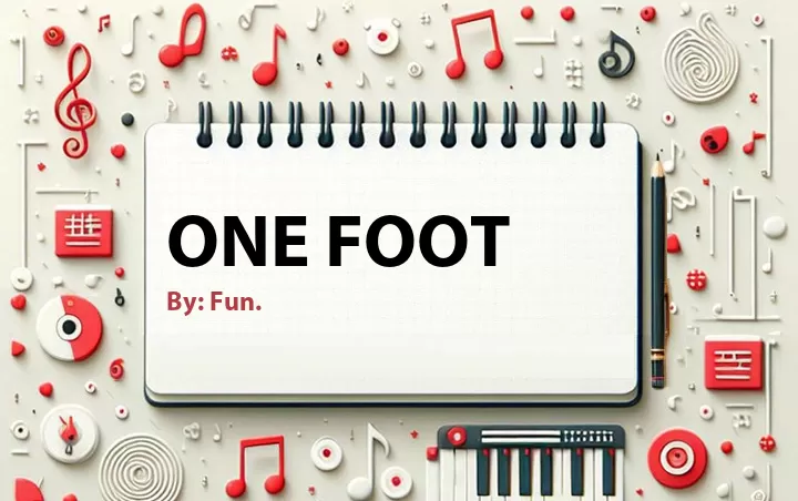 Lirik lagu: One Foot oleh Fun. :: Cari Lirik Lagu di WowKeren.com ?