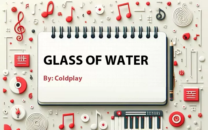 Lirik lagu: Glass of Water oleh Coldplay :: Cari Lirik Lagu di WowKeren.com ?