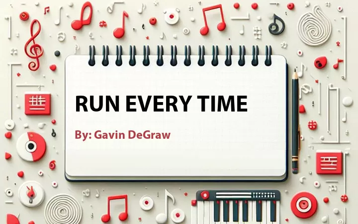 Lirik lagu: Run Every Time oleh Gavin DeGraw :: Cari Lirik Lagu di WowKeren.com ?