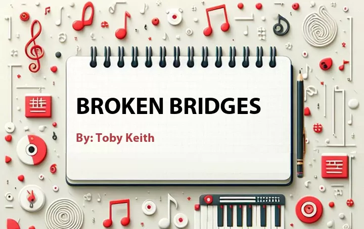 Lirik lagu: Broken Bridges oleh Toby Keith :: Cari Lirik Lagu di WowKeren.com ?