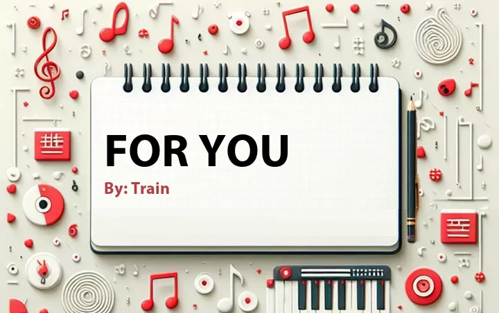 Lirik lagu: For You oleh Train :: Cari Lirik Lagu di WowKeren.com ?