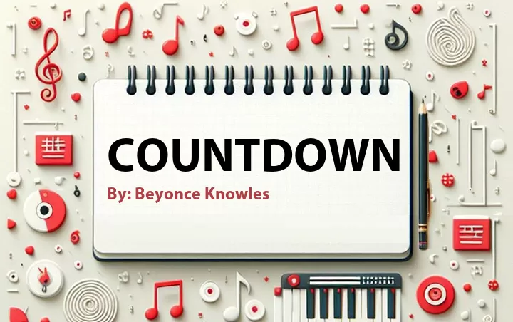 Lirik lagu: Countdown oleh Beyonce Knowles :: Cari Lirik Lagu di WowKeren.com ?