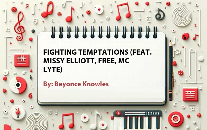 Lirik lagu: Fighting Temptations (Feat. Missy Elliott, Free, MC Lyte) oleh Beyonce Knowles :: Cari Lirik Lagu di WowKeren.com ?