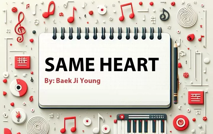 Lirik lagu: Same Heart oleh Baek Ji Young :: Cari Lirik Lagu di WowKeren.com ?