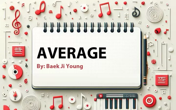 Lirik lagu: Average oleh Baek Ji Young :: Cari Lirik Lagu di WowKeren.com ?