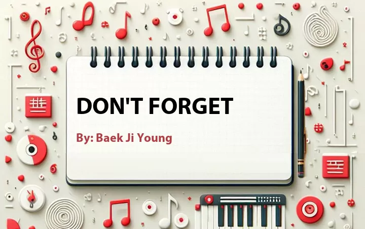 Lirik lagu: Don't Forget oleh Baek Ji Young :: Cari Lirik Lagu di WowKeren.com ?