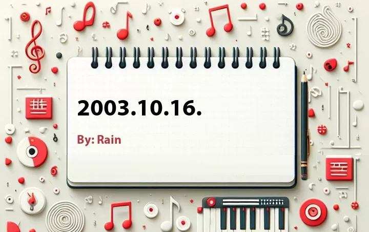 Lirik lagu: 2003.10.16. oleh Rain :: Cari Lirik Lagu di WowKeren.com ?