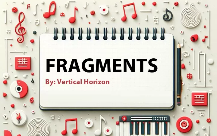 Lirik lagu: Fragments oleh Vertical Horizon :: Cari Lirik Lagu di WowKeren.com ?