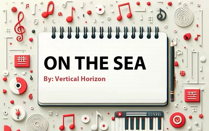 Lirik lagu: On the Sea oleh Vertical Horizon :: Cari Lirik Lagu di WowKeren.com ?