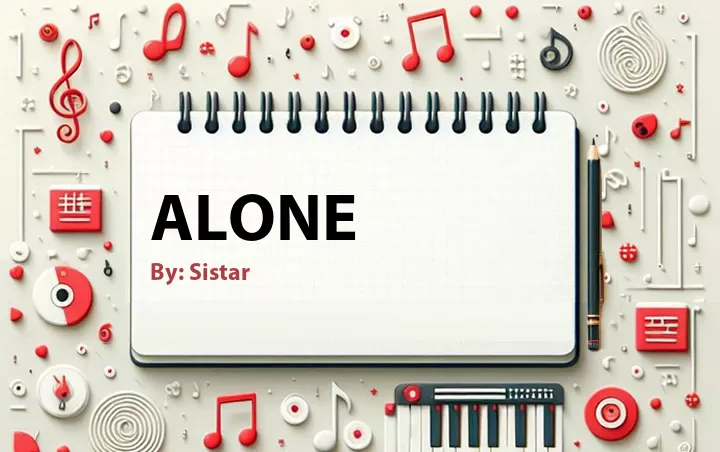 Lirik lagu: Alone oleh Sistar :: Cari Lirik Lagu di WowKeren.com ?