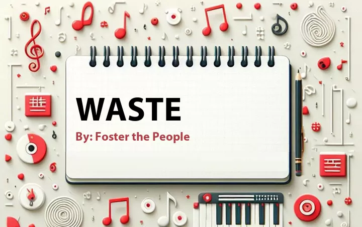 Lirik lagu: Waste oleh Foster the People :: Cari Lirik Lagu di WowKeren.com ?