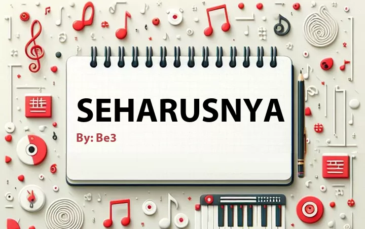 Lirik lagu: Seharusnya oleh Be3 :: Cari Lirik Lagu di WowKeren.com ?