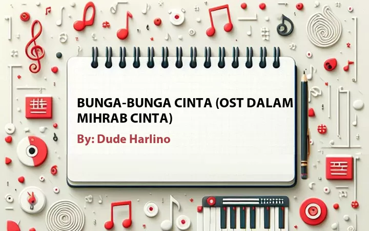 Lirik lagu: Bunga-Bunga Cinta (OST Dalam Mihrab Cinta) oleh Dude Harlino :: Cari Lirik Lagu di WowKeren.com ?