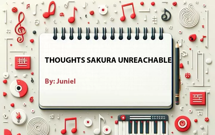 Lirik lagu: Thoughts Sakura Unreachable oleh Juniel :: Cari Lirik Lagu di WowKeren.com ?
