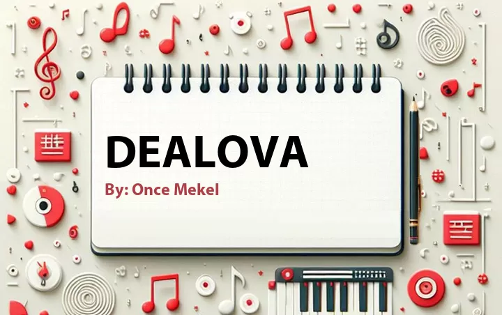 Lirik lagu: Dealova oleh Once Mekel :: Cari Lirik Lagu di WowKeren.com ?
