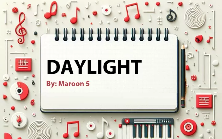 Lirik lagu: Daylight oleh Maroon 5 :: Cari Lirik Lagu di WowKeren.com ?
