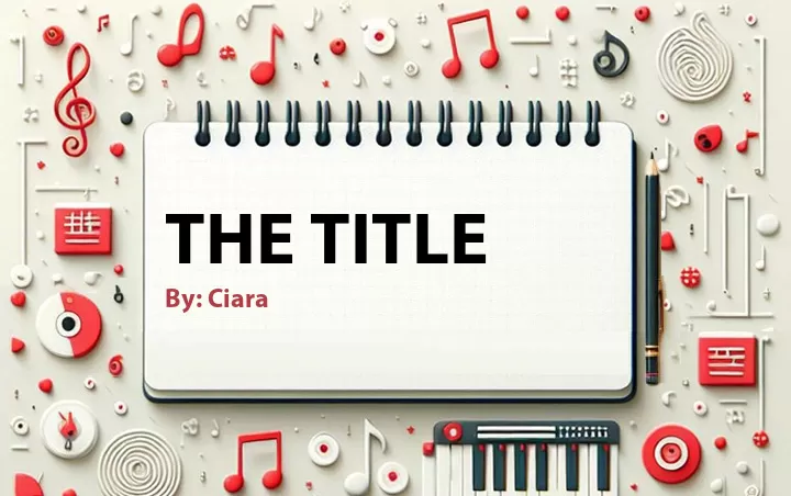 Lirik lagu: The Title oleh Ciara :: Cari Lirik Lagu di WowKeren.com ?