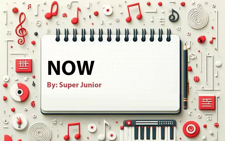 Lirik lagu: NOW oleh Super Junior :: Cari Lirik Lagu di WowKeren.com ?