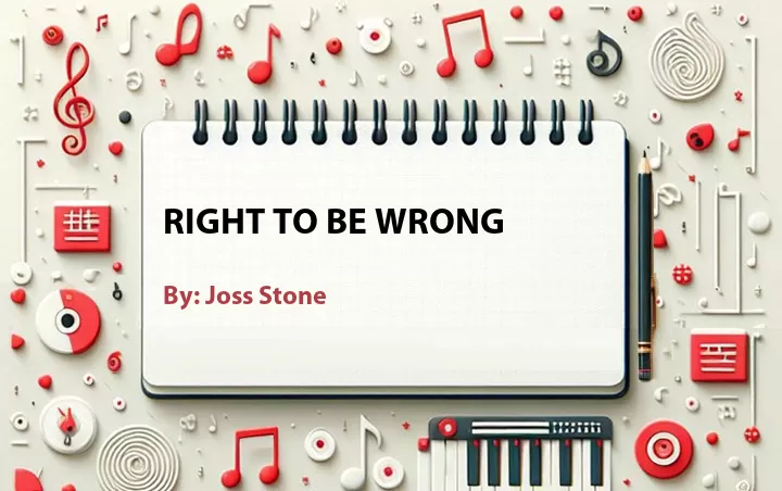 Lirik lagu: Right to Be Wrong oleh Joss Stone :: Cari Lirik Lagu di WowKeren.com ?