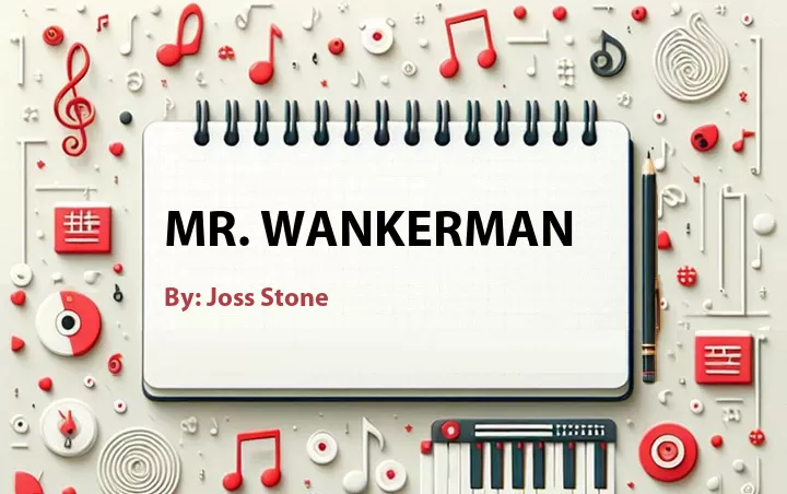 Lirik lagu: Mr. Wankerman oleh Joss Stone :: Cari Lirik Lagu di WowKeren.com ?