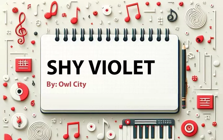 Lirik lagu: Shy Violet oleh Owl City :: Cari Lirik Lagu di WowKeren.com ?