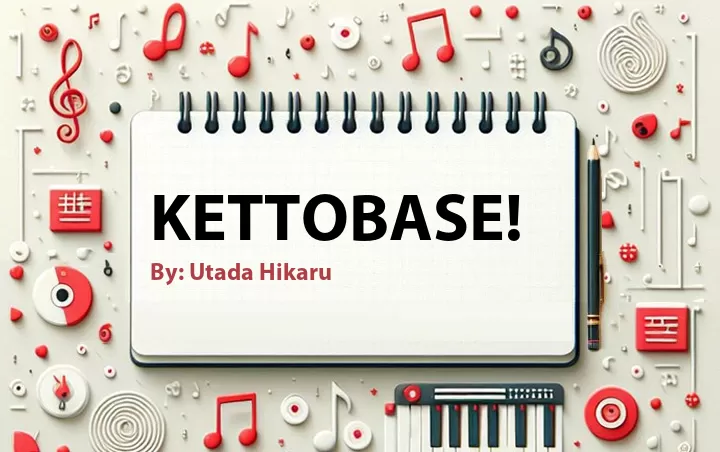 Lirik lagu: Kettobase! oleh Utada Hikaru :: Cari Lirik Lagu di WowKeren.com ?