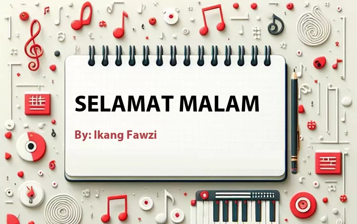 Lirik lagu: Selamat Malam oleh Ikang Fawzi :: Cari Lirik Lagu di WowKeren.com ?