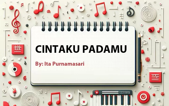 Lirik lagu: Cintaku Padamu oleh Ita Purnamasari :: Cari Lirik Lagu di WowKeren.com ?