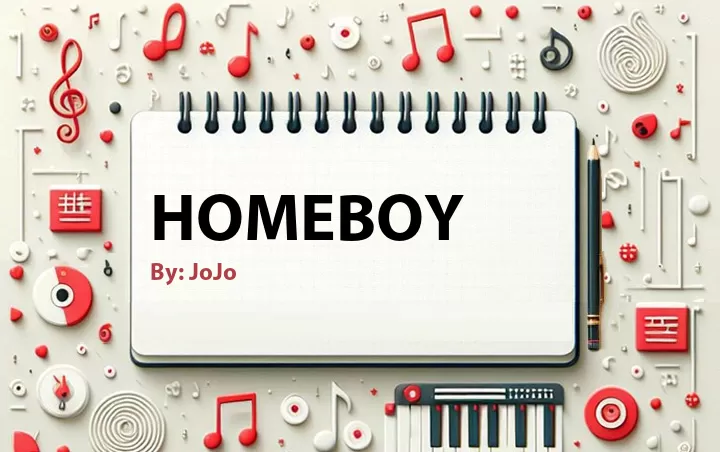 Lirik lagu: Homeboy oleh JoJo :: Cari Lirik Lagu di WowKeren.com ?