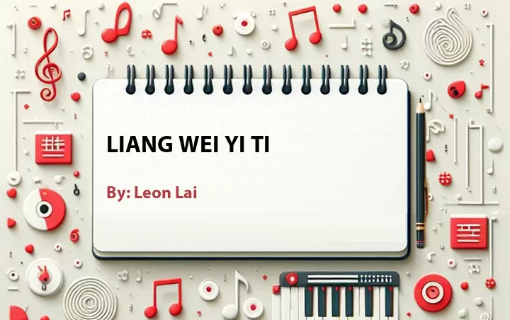 Lirik lagu: Liang Wei Yi Ti oleh Leon Lai :: Cari Lirik Lagu di WowKeren.com ?