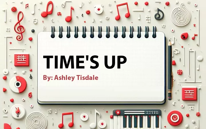 Lirik lagu: Time's Up oleh Ashley Tisdale :: Cari Lirik Lagu di WowKeren.com ?