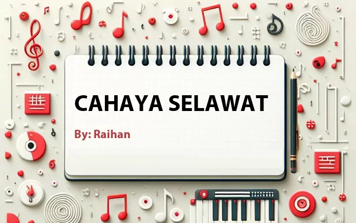 Lirik lagu: Cahaya Selawat oleh Raihan :: Cari Lirik Lagu di WowKeren.com ?