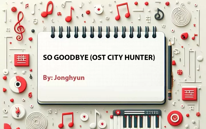 Lirik lagu: So Goodbye (OST City Hunter) oleh Jonghyun :: Cari Lirik Lagu di WowKeren.com ?