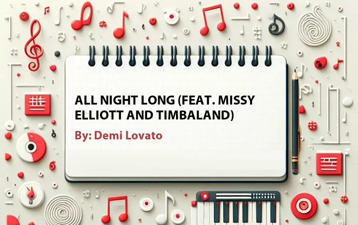Lirik lagu: All Night Long (Feat. Missy Elliott and Timbaland) oleh Demi Lovato :: Cari Lirik Lagu di WowKeren.com ?