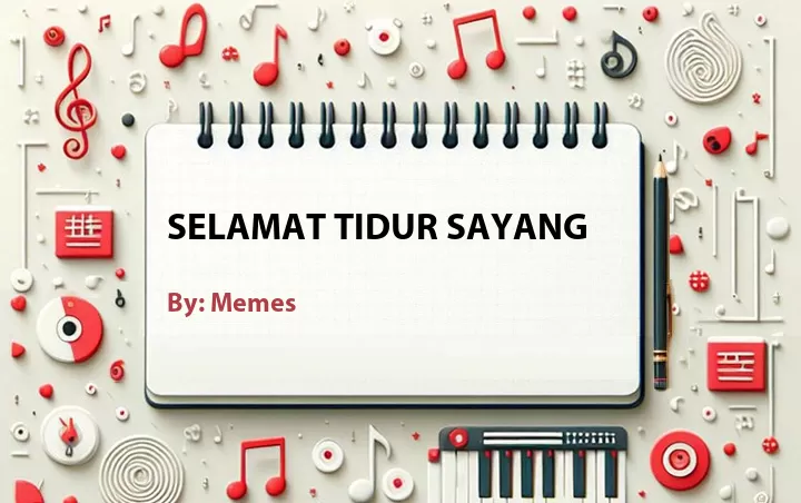 Lirik lagu: Selamat Tidur Sayang oleh Memes :: Cari Lirik Lagu di WowKeren.com ?