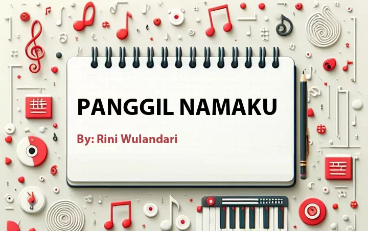 Lirik lagu: Panggil Namaku oleh Rini Wulandari :: Cari Lirik Lagu di WowKeren.com ?