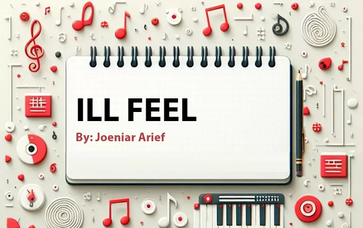 Lirik lagu: Ill Feel oleh Joeniar Arief :: Cari Lirik Lagu di WowKeren.com ?