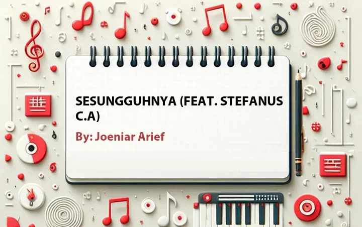 Lirik lagu: Sesungguhnya (Feat. Stefanus C.A) oleh Joeniar Arief :: Cari Lirik Lagu di WowKeren.com ?