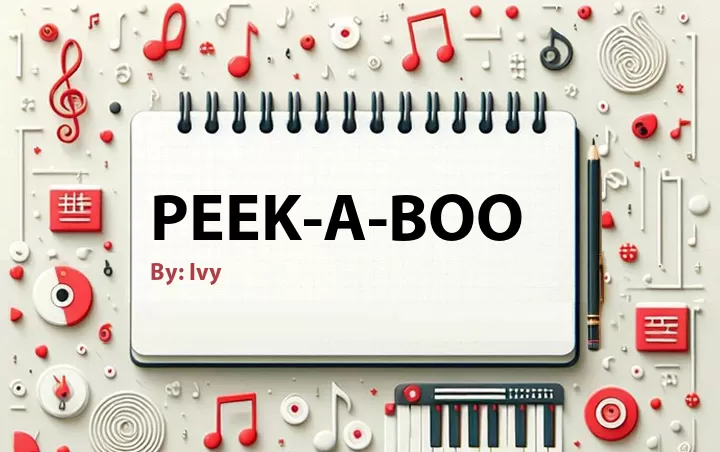 Lirik lagu: Peek-A-Boo oleh Ivy :: Cari Lirik Lagu di WowKeren.com ?